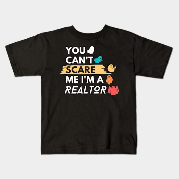 You Can't Scare Me I'm a Realtor Funny Halloween Real Estate Kids T-Shirt by WhatsDax